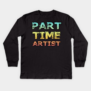 Part Time Artist Kids Long Sleeve T-Shirt